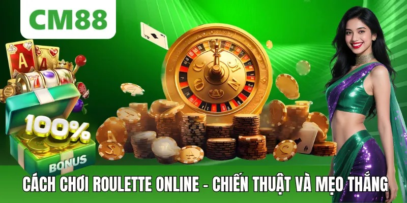 Cách Chơi Roulette Online Cm88
